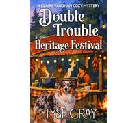 DOUBLE TROUBLE AT THE HERITAGE FESTIVAL: A CLAIRE VAUGHAN COZY MYSTERY (ECHO MOUNTAIN MYSTERY CLUB SERIES)