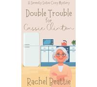 Double Trouble for Cassie Clinton: 2 (A Serenity Suites Cozy Mystery)