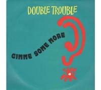 DOUBLE TROUBLE - GIMME SOME MORE 12 INCH (12 " VINYL) UK DESIRE 1991