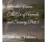 Double Vision: The Art of Animals and Scenery Part 3