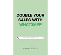 Double Your Sales with WhatsApp: 1 (How to Achieve Success)