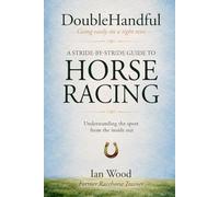 DoubleHandful: A Stride-by-Stride Guide to Horse Racing