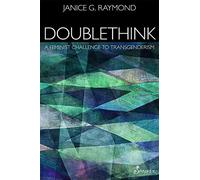 Doublethink: A Feminist Challenge to Transgenderism