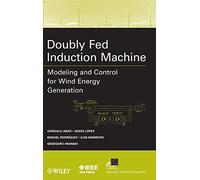 Doubly Fed Induction Machine: Modeling and Control for Wind Energy Generation: 62 (IEEE Press Series on Power and Energy Systems)
