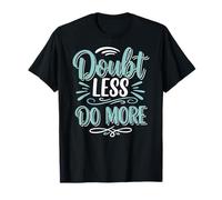 Doubt Less, Do SloganInspirational Motivation Typography Camiseta