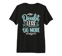 Doubt Less, Do SloganInspirational Motivation Typography Camiseta Premium