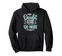 Doubt Less, Do SloganInspirational Motivation Typography Sudadera con Capucha