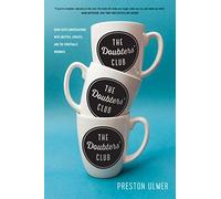 Doubters' Club, The: Good-Faith Conversations with Skeptics, Atheists, and the Spiritually Wounded