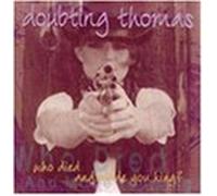 Doubting Thomas - Who Died & Made You King