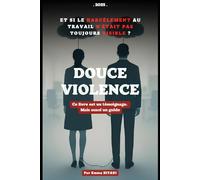 Douce violence: Et si le harcèlement au travail n’était pas toujours visible ?