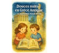 DOUCES NUITS EN GRÈCE ANTIQUE : 15 HISTOIRES POUR RÊVER