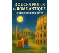 DOUCES NUITS EN ROME ANTIQUE : 15 HISTOIRES POUR RÊVER