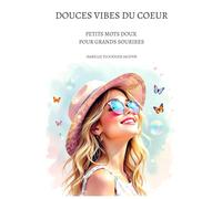 DOUCES VIBES DU COEUR: Petits mots doux pour grands sourires