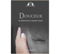 Douceur: Se poser sur le grand calme (École de la Mère)