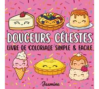 Douceurs Célestes : Livre de coloriage simple et facile pour enfants, ados et adultes: Desserts sucrés, pâtisseries mignonnes, coloriage gourmand, art ... les versets de la Bible en coloriant")