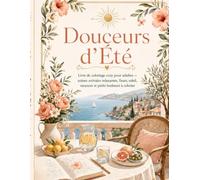 Douceurs d'Été: Livre de coloriage cozy pour adultes - 25 scènes estivales relaxantes, fleurs, soleil, vacances et petits bonheurs à colorier