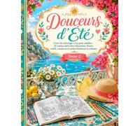 Douceurs d'Été: Livre de coloriage cozy pour adultes - 25 scènes estivales relaxantes, fleurs, soleil, vacances et petits bonheurs à colorier