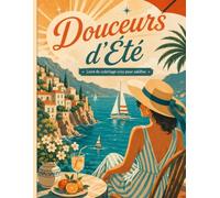 Douceurs d'Été: Livre de coloriage cozy pour adultes - 25 scènes estivales relaxantes, fleurs, soleil, vacances et petits bonheurs à colorier
