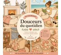 Douceurs du quotidien: 40 coloriages pour des moments cosy et réconfortants