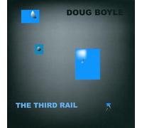 Doug Boyle - The Third Rail