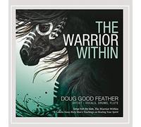 Doug Good Feather - The Warrior Within
