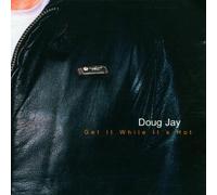 Doug Jay - Get It While It's Hot [Import]