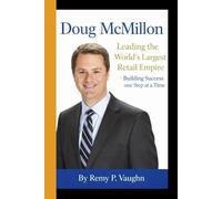 DOUG McMILLON: Leading the World's Largest Retail Empire - Building Success One Step at a Time