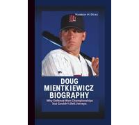 DOUG MIENTKIEWICZ BIOGRAPHY: Why Defense Won Championships but Couldn’t Sell Jerseys.