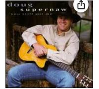 Doug Supernaw - You still got me