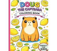 Doug the Capybara Coloring Book: Cute Kawaii Animals for Kids Ages 3-8 - Fun, Easy Pages for Little Hands (Hoplet Hollow Coloring Series : Where Tiny Friends Go on Big Coloring Adventures)