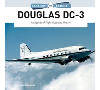 Douglas DC-3: A Legends of Flight Illustrated History: 10