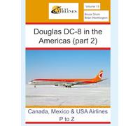 Douglas DC-8 in the Americas (part 2): Canada, Mexico, and USA airlines (P to Z) (Great Airlines Series)
