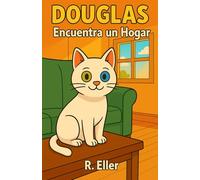Douglas: Encuentra un hogar: 1 (Douglas el gato)