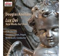 Douglas Knehans: Lux Dei New Works for Choir