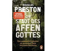 Douglas Preston Die Stadt des Affengottes: Eine unbekannte Zivilis (Tapa blanda)