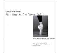 Douglas Schultz, pianist - Ballet Class Music from New York City: Leaning on Tradition, Vol. 1
