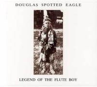 Douglas Spotted Eagle - Legend of the Flute Boy