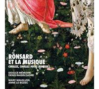 Doulce Mémoire - Denis Raisin Dadre - Marc Mauillon, baryton - Anne Le Bozec, piano - Ronsard et la musique. Cueillez, cueillez votre jeunesse !