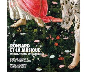 Doulce Mémoire - Denis Raisin Dadre - Marc Mauillon, baryton - Anne Le Bozec, piano - Ronsard et la musique. Cueillez, cueillez votre jeunesse !