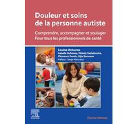 Douleur et soins de la personne autiste: Comprendre, accompagner et soulager. Pour tous les professionnels de santé