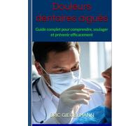 Douleurs dentaires aiguës: Guide complet pour comprendre, soulager et prévenir efficacement