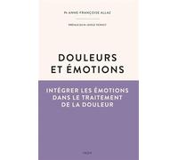 Douleurs et émotions: Intégrer les émotions dans le traitement de la douleur