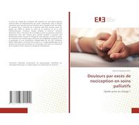 Douleurs par excès de nociception en soins palliatifs: Quelle prise en charge ?