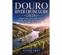 Douro River Cruise Guide (2026): Routes, Costs, Porto, Wine Country, Packing, Excursions, and Smart Planning for Portugal's Douro Valley