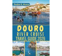 Douro River Cruise Travel Guide 2026: Discover the Charm of Portugal's Iconic Waterway