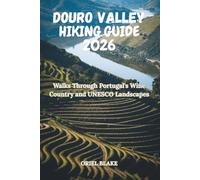 DOURO VALLEY HIKING GUIDE 2026: Walks Through Portugal's Wine Country and UNESCO Landscapes (Beyond the Trailhead - The Hiking Series)