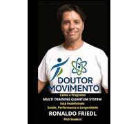 DOUTOR MOVIMENTO: Como o Programa MULTI TRAINING QUANTUM SYSTEM Está Redefinindo Saúde, Performance e Longevidade