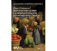 DOUX COMMERCE? REFLEXIONES SOBRE LA DESPOLITIZACIÓN ECONOMICÍSTA LIBERAL