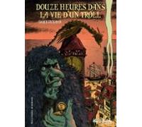 Douze Heures Dans La Vie Dun Troll (ebook)