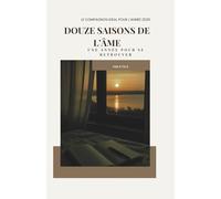 Douze saisons de l’âme: Une année pour se retrouver